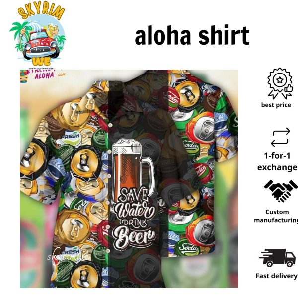 Beer Save Water Drink Beer Hawaiian Shirt